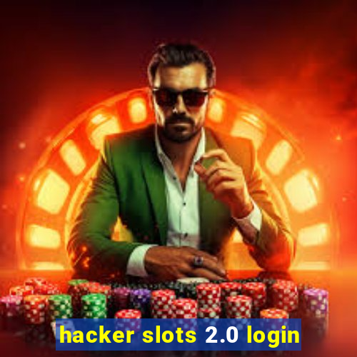 hacker slots 2.0 login